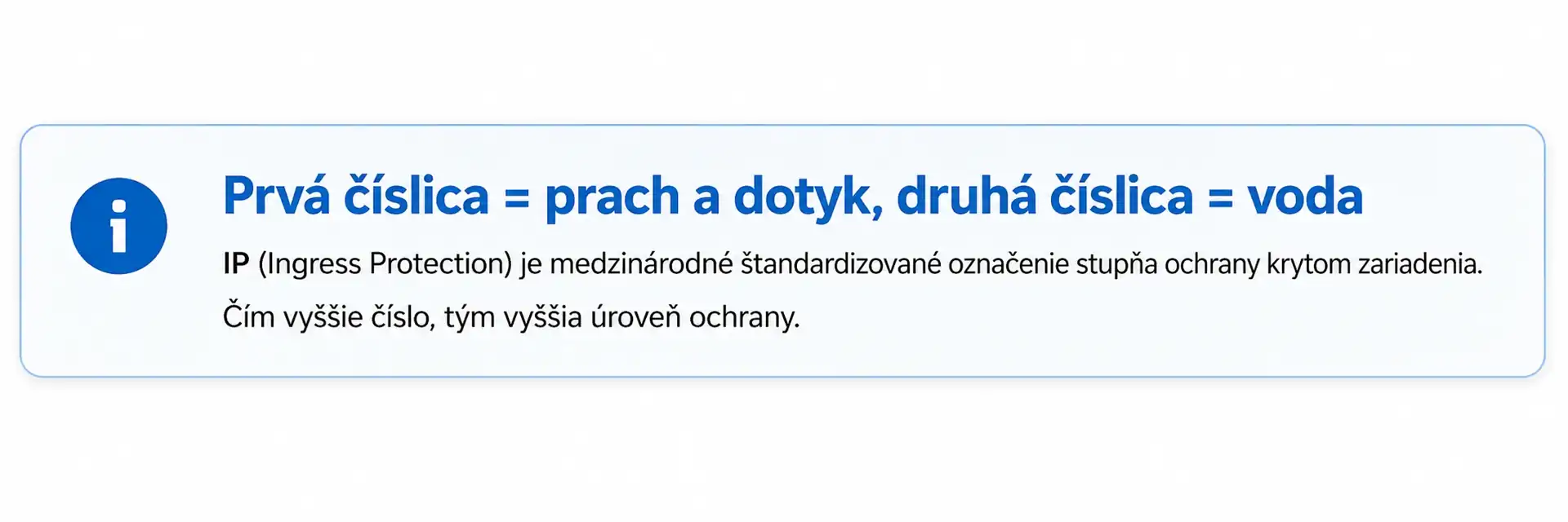 Ako čítať označenie IP krytia Význam prvej a druhej číslice IP krytia – prach a voda